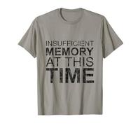 Insufficient Memory At This Time -. T-Shirt