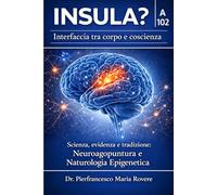 INSULA?: Interfaccia tra corpo e coscienza? (NATUROLOGIA EPIGENETICA e Self-Caregiver)