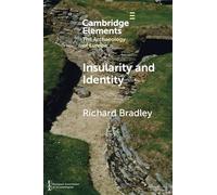 Insularity and Identity : Prehistoric Britain and the Archaeology of Europe