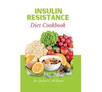 Insulin Resistance Diet Cookbook: Delicious and Nutritious Recipes for Managing and Reversing Insulin Resistance