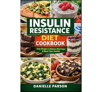INSULIN RESISTANCE DIET COOKBOOK: Easy Recipes to Balance Blood Sugar & Boost Your Health