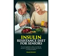 INSULIN RESISTANCE DIET FOR SENIORS: Fix your metabolism, reduce your belly fat, and stave off diabetes all at the same time by reversing pre-diabetes.