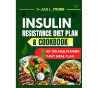 Insulin Resistance Diet Plan and Cookbook: The Comprehensive Step-by-Step Nutritious Guide to Lose Weight, Manage PCOS, and Prevent Prediabetes