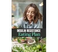 Insulin Resistance Eating Plan: A Beginner's 2-Week Step-by-Step Guide for Women to Manage PCOS and Prediabetes, With Sample Curated Recipes