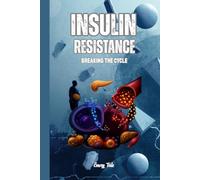 INSULIN RESISTANCE Ideas and Tips How to Manage Insulin Resistance and possibly Get it Under Control to Live Better: For Adults and Seniors