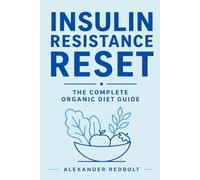 Insulin Resistance Reset: The Complete Organic Diet Guide