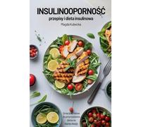 Insulinoopornośc - przepisy i dieta insulinowa. Smaczne i latwe do przygotowania dania na każdą okazję