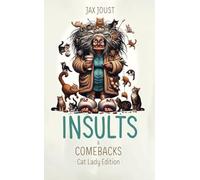 Insults and Comebacks - Cat Lady Edition: Meow Mockeries - The Cat Lady Chronicles
