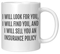 Insurance Agent Coffee Mug, Gift for Insurance Agent, Funny I Will Look for You Mug for Insurance Sales Agent