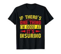Insurance Agent One Thing I´m Good Funny Insurance Broker T-Shirt
