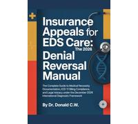 INSURANCE APPEALS FOR EDS CARE: The Complete Guide to Medical Necessity Documentation, ICD-11 Billing Compliance, and Legal Advocacy Under the International Diagnostic Framework