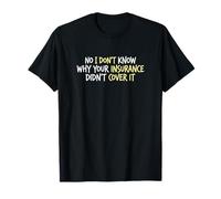 Insurance Did Not Cover It Healthcare Pharmacy Pharmacist T-Shirt