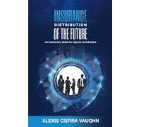 Insurance Distribution of the Future: An Interactive Guide for Agents and Brokers