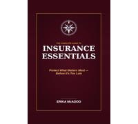 Insurance Essentials: Protect What Matters Most - Before It's Too Late (Practical Financial Guides)