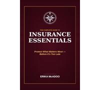 Insurance Essentials: Protect What Matters Most - Before It's Too Late (Practical Financial Guides)