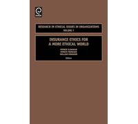 Insurance Ethics for a More Ethical World: 7 (Research in Ethical Issues in Organizations, 7)