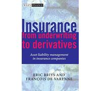 Insurance: From Underwriting to Derivatives: Asset Liability Management in Insurance Companies: 342 (Wiley Finance)