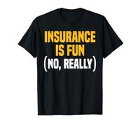 Insurance is Fun (No, Really) Broker T-Shirt