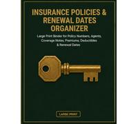 Insurance Policies & Renewal Dates Organizer: Large Print Binder for Policy Numbers, Agents, Coverage Notes, Premiums, Deductibles & Renewal Dates