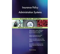 Insurance Policy Administration Systems A Complete Guide - 2019 Edition