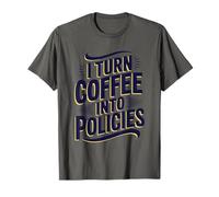 Insurance Policy Advisor Broker, I Turn Coffee Into Policies T-Shirt