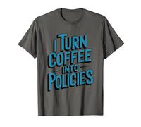 Insurance Policy Advisor Broker, I Turn Coffee Into Policies T-Shirt