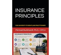 INSURANCE PRINCIPLES: FOR UNIVERSITY STUDENTS AND PRACTITIONERS (Insurance Principles and Commercial Insurance Principles Textbooks)