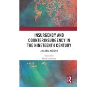 Insurgency and Counterinsurgency in the Nineteenth Century: A Global History