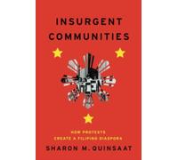 Insurgent Communities : How Protests Create a Filipino Diaspora