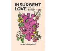 Insurgent Love: Abolition and Domestic Homicide