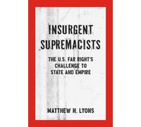 Insurgent Supremacists The U.S. Far Right's Challenge to State and Empire (Kersplebedeb)