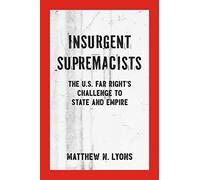 Insurgent Supremacists The U.S. Far Right's Challenge to State and Empire (Kersplebedeb) (Kerseplebedeb)