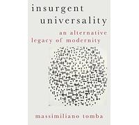 Insurgent Universality: An Alternative Legacy of Modernity (Heretical Thought)