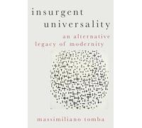 Insurgent Universality: An Alternative Legacy of Modernity (Heretical Thought)