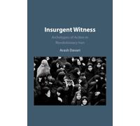Insurgent Witness : Archetypes of Action in Revolutionary Iran