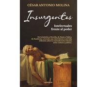 Insurgentes: De Aristóteles a Derrida, de Dante a Valéry, de Zambrano a Arendt, una clarividente y atrevida reflexión sobre la contradictoria relación entre cultur (Contrapposto)