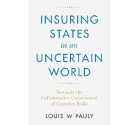 Insuring States in an Uncertain World : Towards the Collaborative Government of Complex Risks