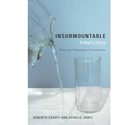 Insurmountable Simplicities Thirtynine Philosophical Conundrums: Thirty-Nine Philosophical Conundrums
