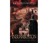 Insurrection: A Last Roman Novella (The Last Roman)