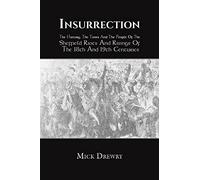 Insurrection: The History, The Times And The People Of The Sheffield Riots And Risings Of The 18th And 19th