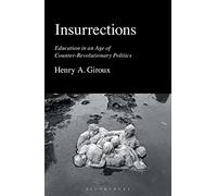 Insurrections: Education in an Age of Counter-Revolutionary Politics