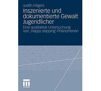 Inszenierte und dokumentierte Gewalt Jugendlicher : Eine qualitative Untersuc<|