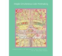 Intaglio Simultaneous Color Printmaking: Significance of Materials and Processes