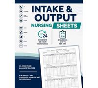 Intake and Output Nursing Sheets: 24-Hour Fluid Balance Tracker with 3 Daily Shift Records | Monitor PO, IV Fluids, Tube Feeding, Urine, Emesis, NG, Stool, Daily Totals & Nursing Documentation