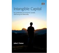 Intangible Capital: Its Contribution to Economic Growth, Well-being and Rationality