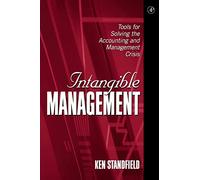 Intangible Management: Tools for Solving the Accounting and Management Crisis