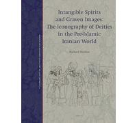 Intangible Spirits and Graven Images: The Iconography of Deities in the Pre-Islamic Iranian World (paperback): 4 (Magical and Religious Literature of Late Antiquity, 4)