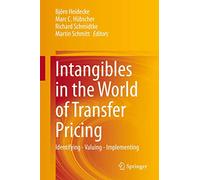 Intangibles in the World of Transfer Pricing: Identifying - Valuing - Implementing