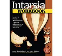 Intarsia Workbook: Learning Intarsia Woodworking Through 8 Progressive Step-by-step Projects