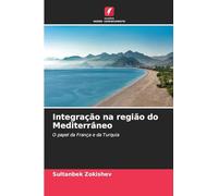 Integração na região do Mediterrâneo: O papel da França e da Turquia
